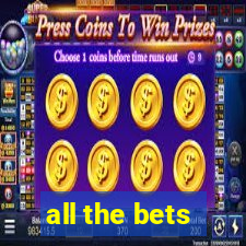 all the bets