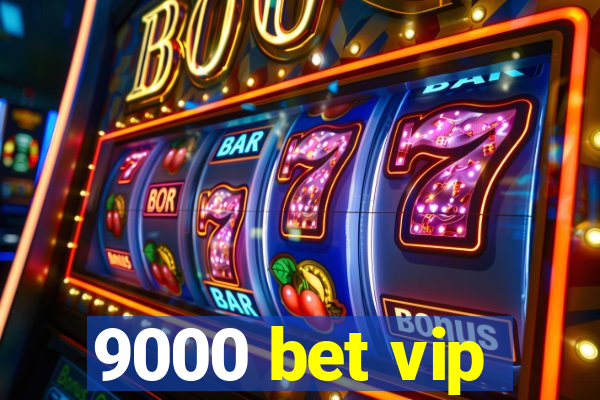 9000 bet vip