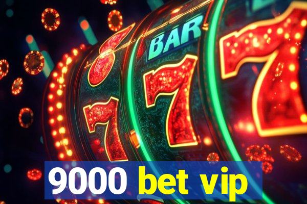 9000 bet vip