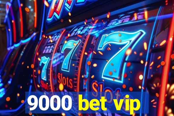 9000 bet vip