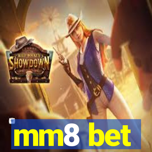 mm8 bet