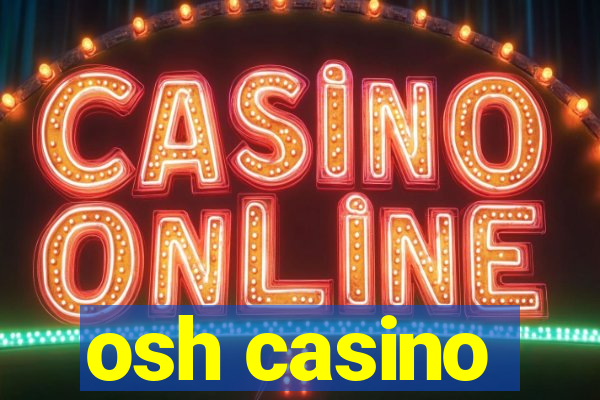 osh casino