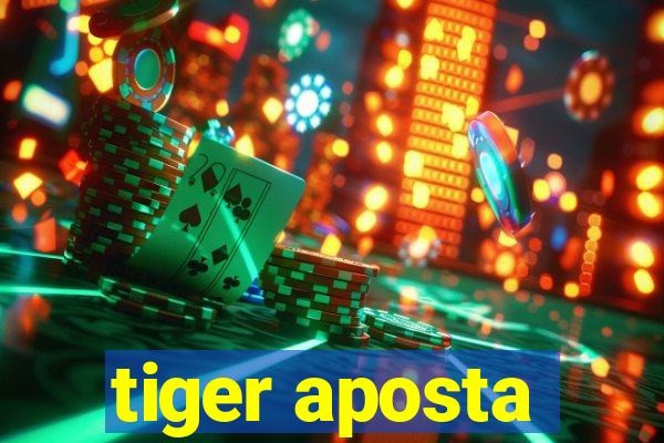 tiger aposta