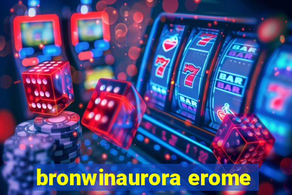 bronwinaurora erome