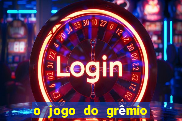 o jogo do grêmio já acabou