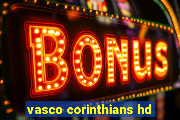 vasco corinthians hd