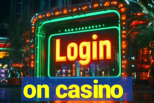 on casino