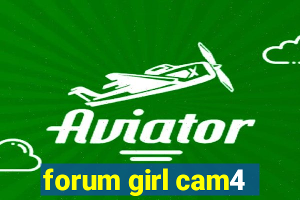 forum girl cam4