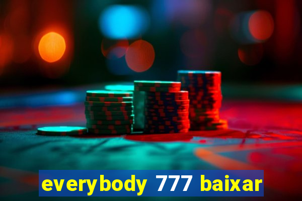 everybody 777 baixar