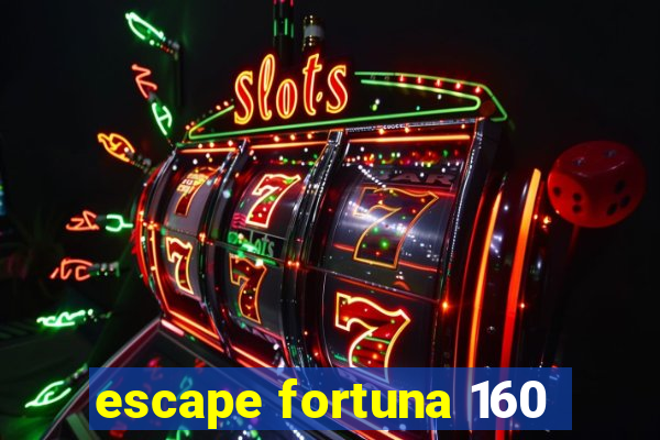 escape fortuna 160