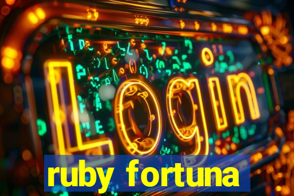 ruby fortuna