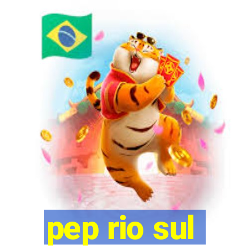 pep rio sul