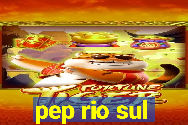 pep rio sul