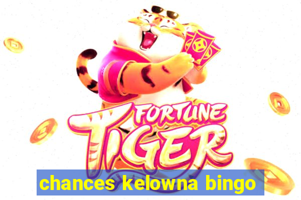 chances kelowna bingo