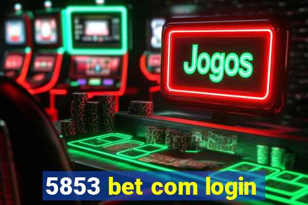 5853 bet com login