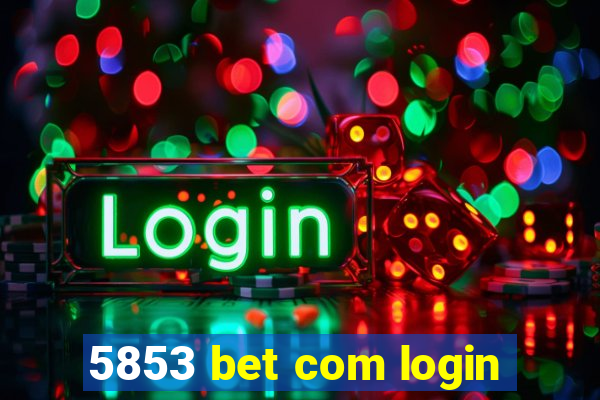 5853 bet com login