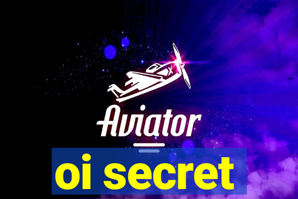 oi secret