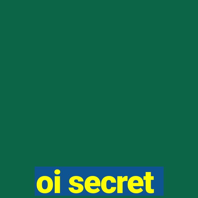 oi secret