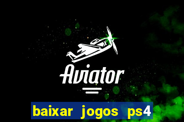 baixar jogos ps4 pkg pt-br