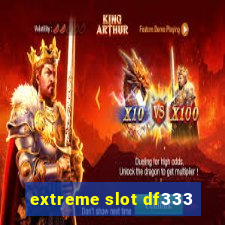 extreme slot df333