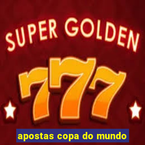 apostas copa do mundo