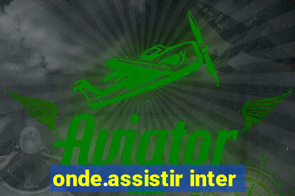 onde.assistir inter