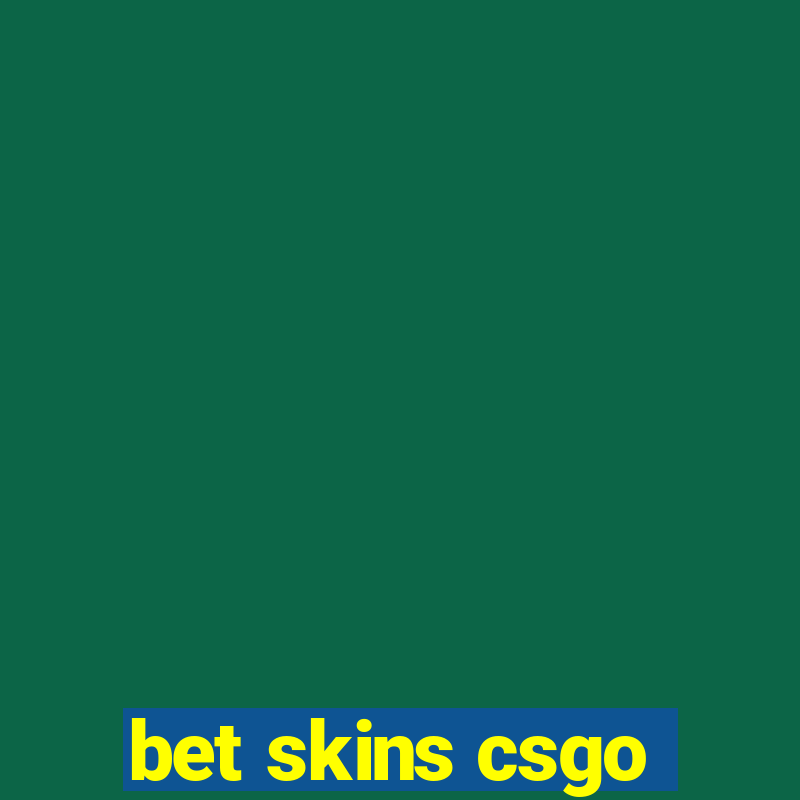 bet skins csgo