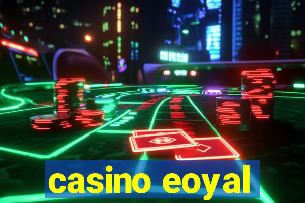 casino eoyal