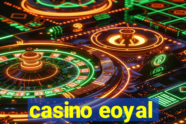 casino eoyal