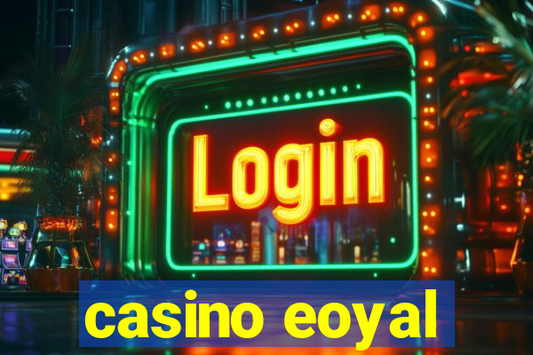 casino eoyal