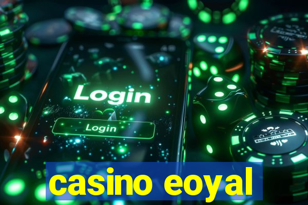 casino eoyal