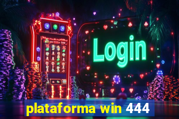 plataforma win 444