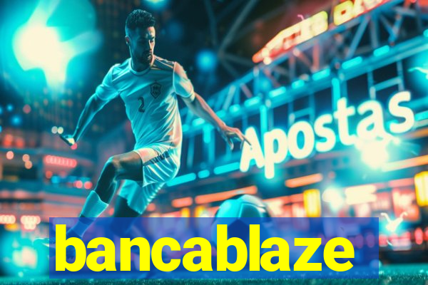 bancablaze