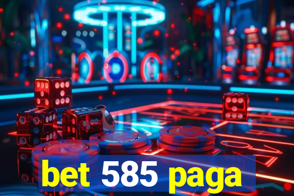 bet 585 paga