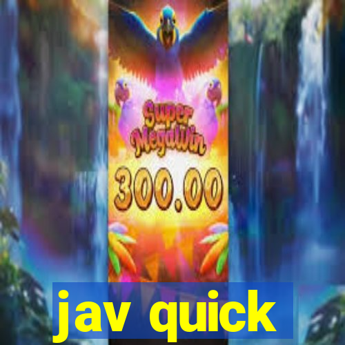 jav quick