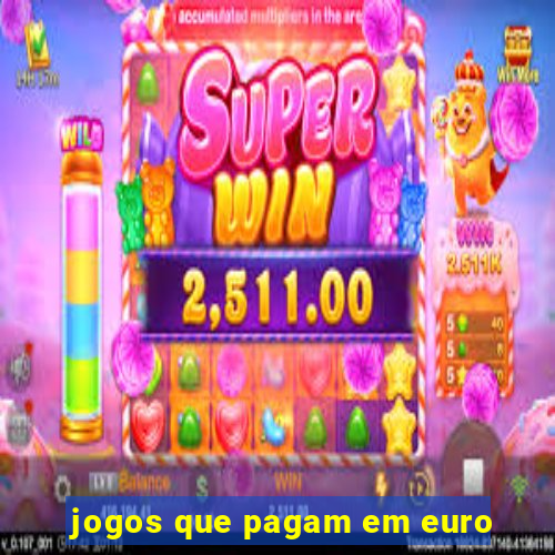 jogos que pagam em euro