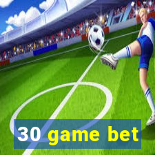 30 game bet