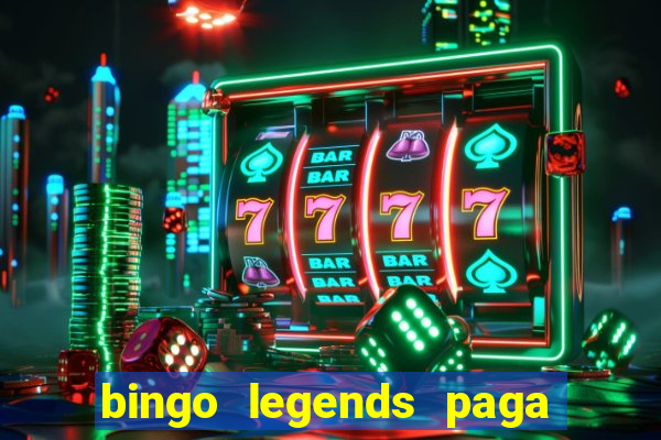 bingo legends paga de verdade