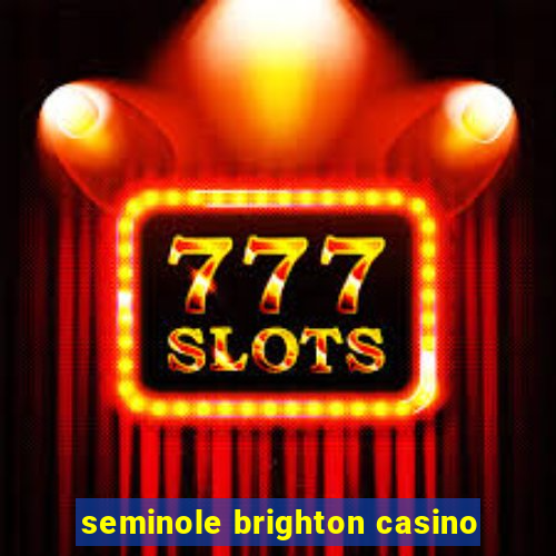 seminole brighton casino