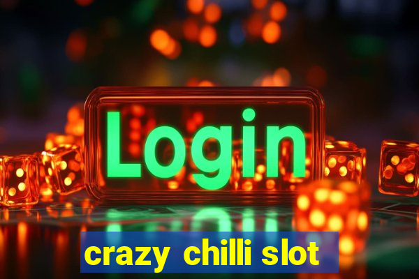 crazy chilli slot