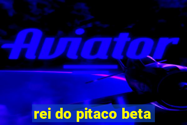 rei do pitaco beta