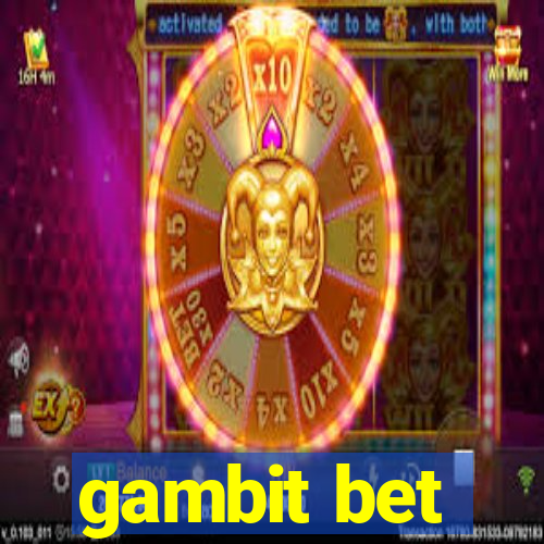 gambit bet