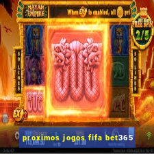 proximos jogos fifa bet365