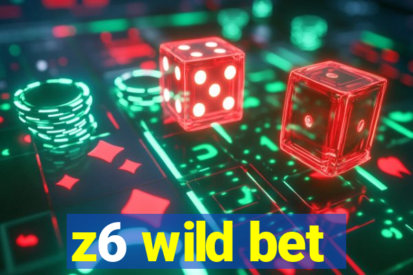 z6 wild bet