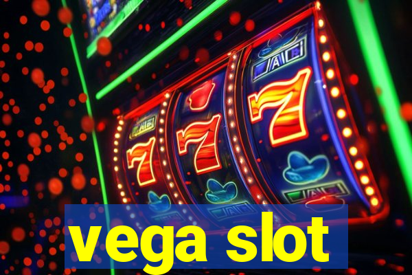 vega slot