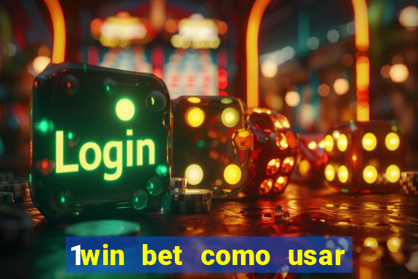 1win bet como usar o bonus