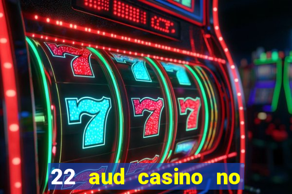 22 aud casino no deposit bonus