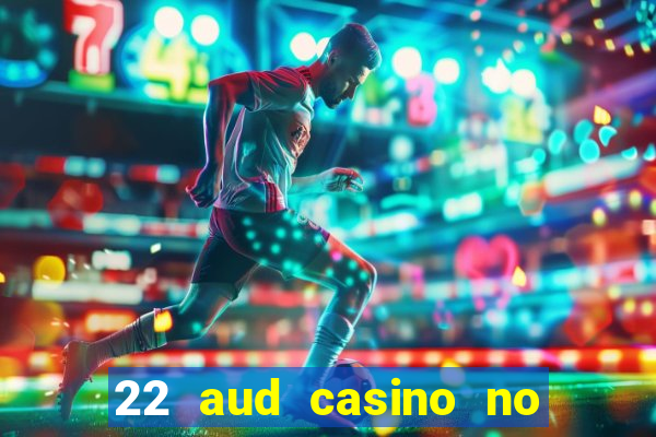 22 aud casino no deposit bonus