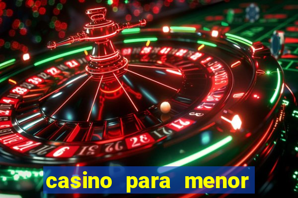 casino para menor de 18