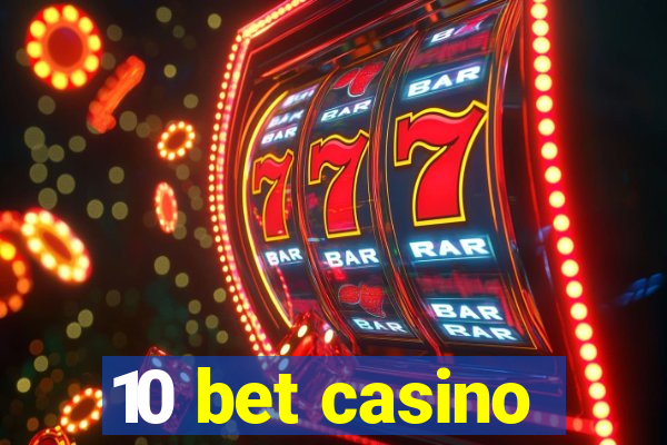 10 bet casino